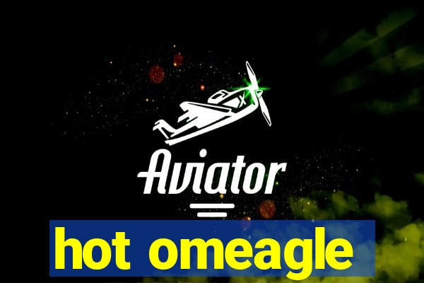 hot omeagle